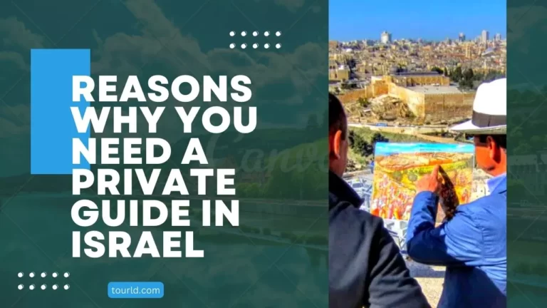 Reasons Why You Need a Private Guide in Israel