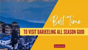 Best Time to Visit Darjeeling All Season Guide
