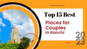 Best Private Places For Couples In Ranchi