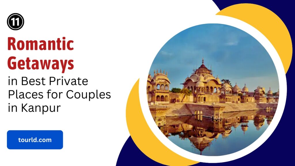 Best Private Places for Couples in Kanpur
