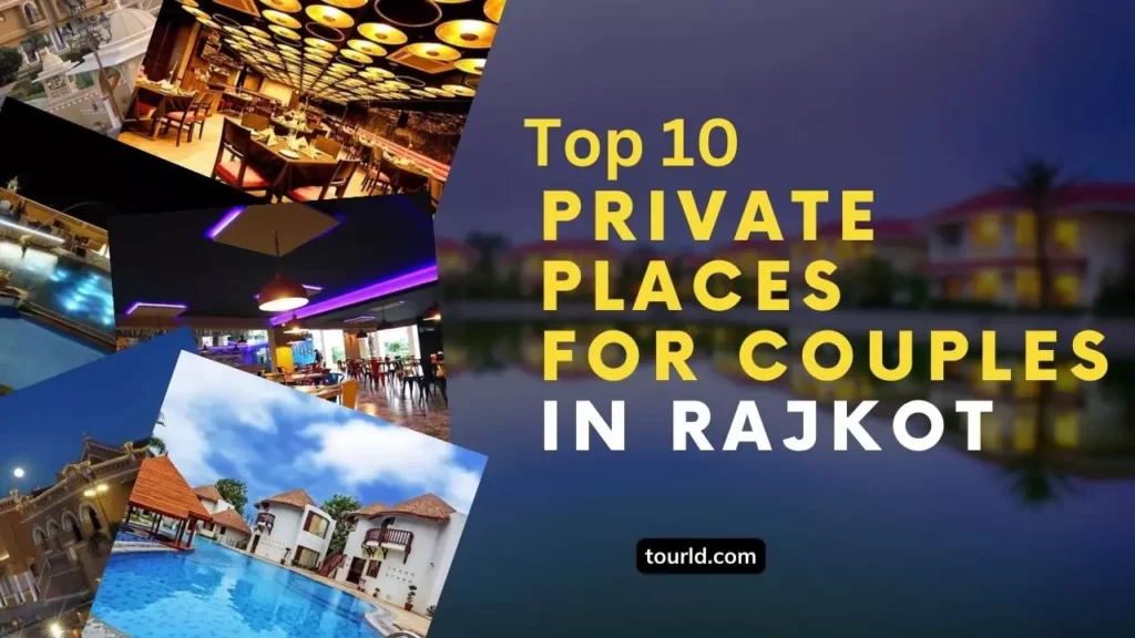 Top 10 Best Private Places For Couples In Rajkot 2023