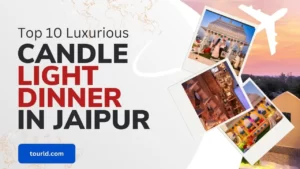 Top 10 Luxurious Candle Light Dinner in Jaipur