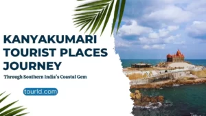 Kanyakumari Tourist Places Journey Through Southern India's Coastal Gem
