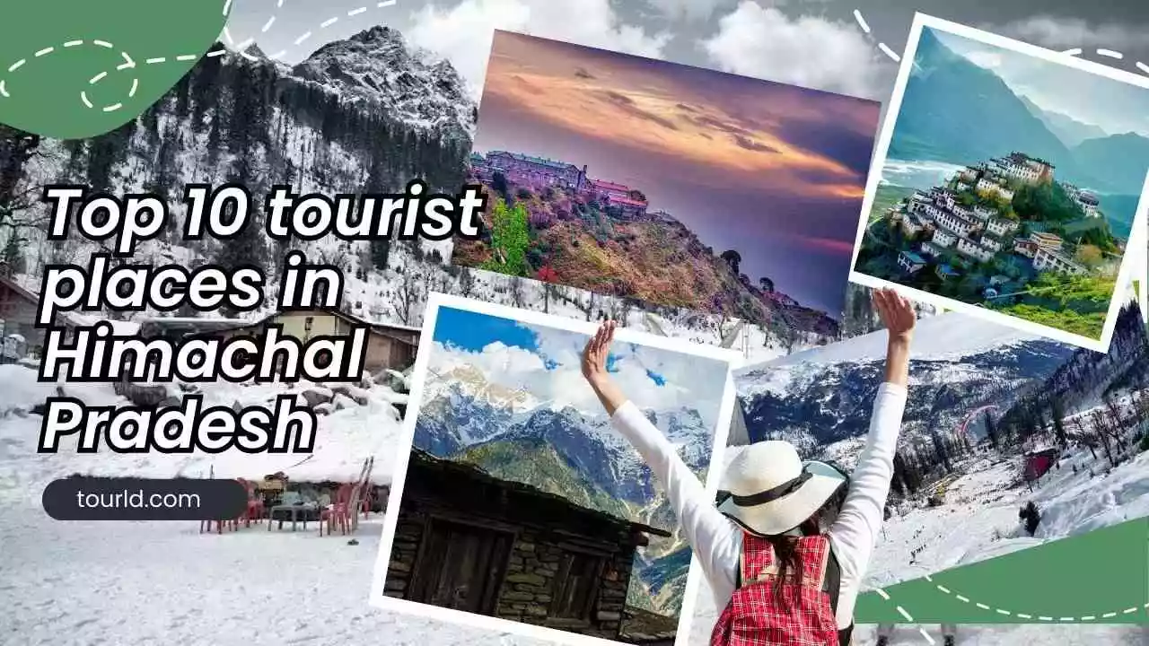 Top 10 tourist places in Himachal Pradesh - Tourld