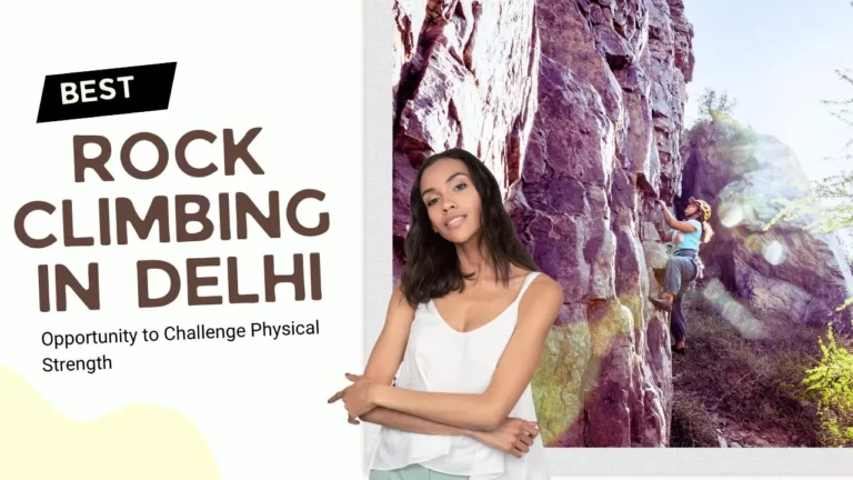 Best Rock Climbing in Delhi Opportunity to Challenge Physical Strength