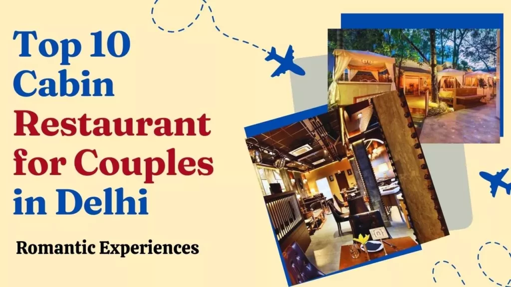 Top 10 Cabin Restaurant for Couples in Delhi Romantic Experiences