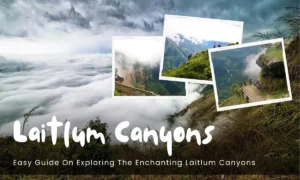 Easy Guide On Exploring The Enchanting Laitlum Canyons