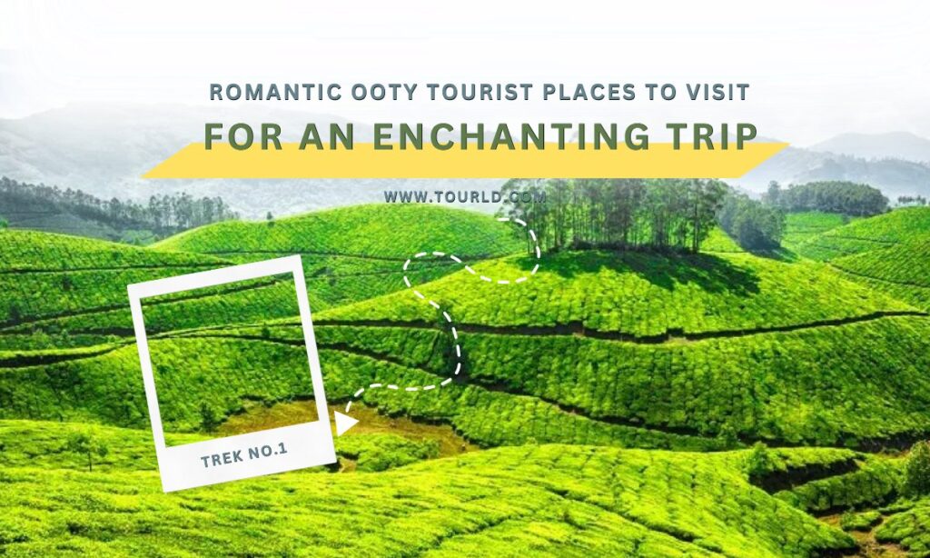 Romantic Ooty Tourist Places To Visit For An Enchanting Trip