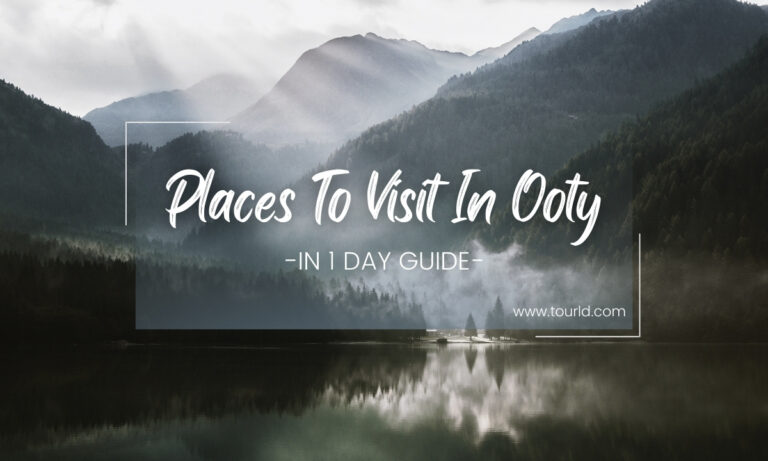 Places To Visit In Ooty In 1 Day Guide