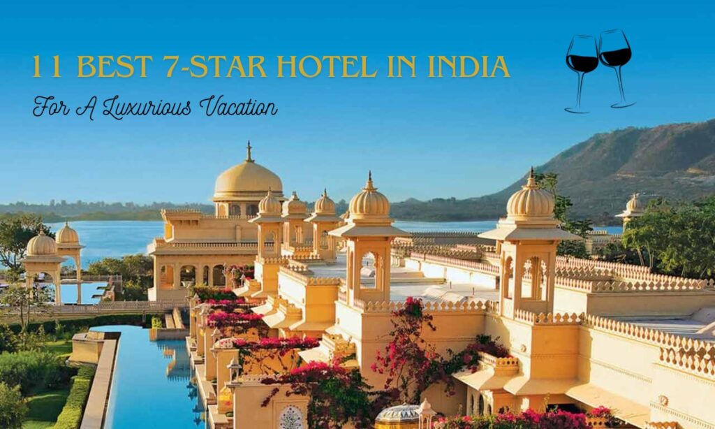 Best 7-Star Hotel In India For A Luxurious Vacation