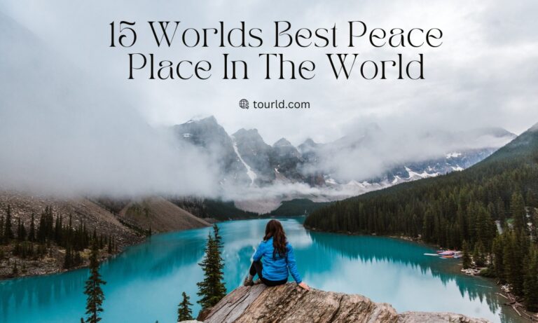 Discover Tranquility In These 15 Worlds Best Peace Place In The World