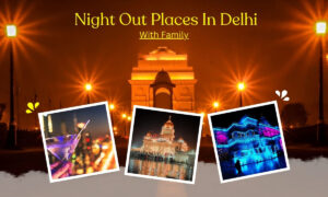 Family-Friendly Night Out Places In Delhi