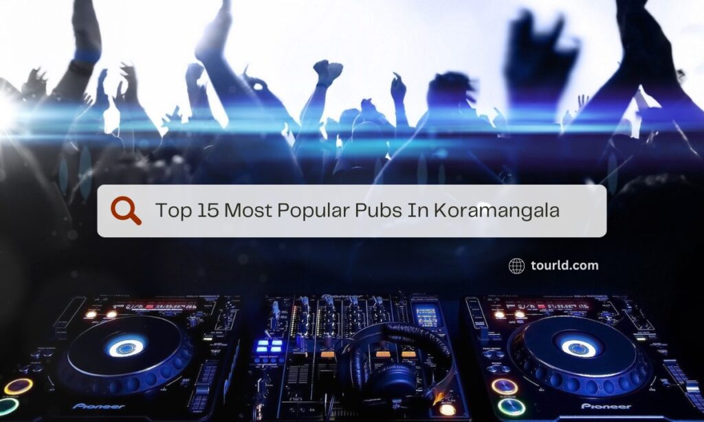 Top 15 Most Popular Pubs In Koramangala