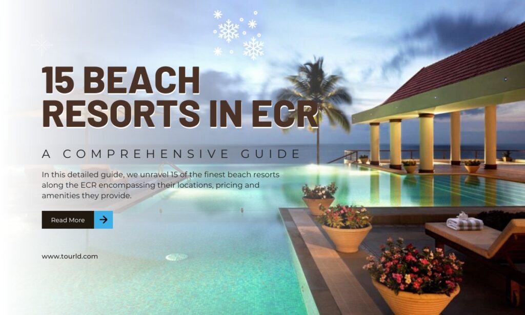 A Comprehensive Guide To 15 Beach Resorts In ECR