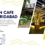 Top 12 Cabin Cafe in Faridabad for Cozy Date