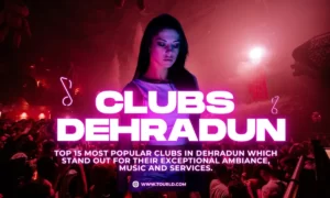 Top 15 Most Popular Clubs in Dehradun