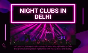 Latest Best Night Clubs in Delhi