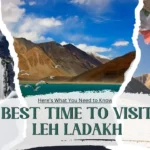 Best Time to Visit Leh Ladakh