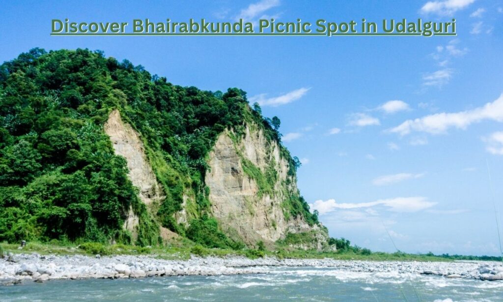 Bhairabkunda Picnic Spot in Udalguri